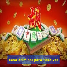 caso criminal para resolver